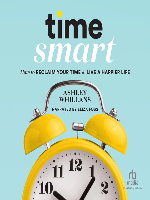 Title details for Time Smart by Ashley Whillans - Available